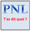 PNL--tas-dit-quoi